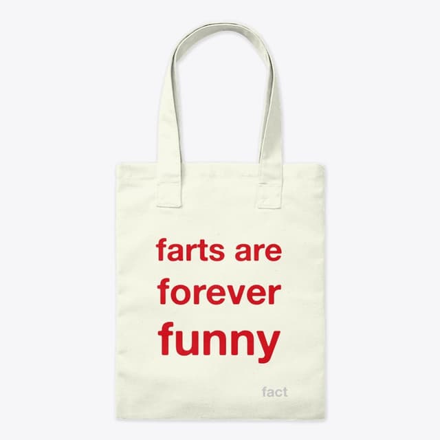 Tote Bag - Farts are forever funny